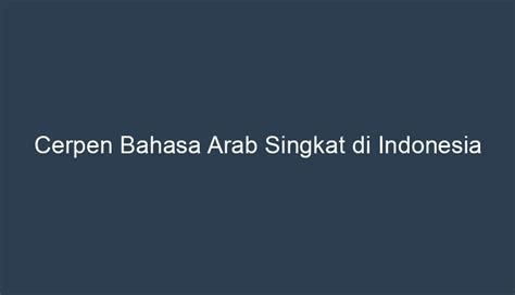 Keuntungan Membaca Cerpen Bahasa Arab Singkat di Indonesia